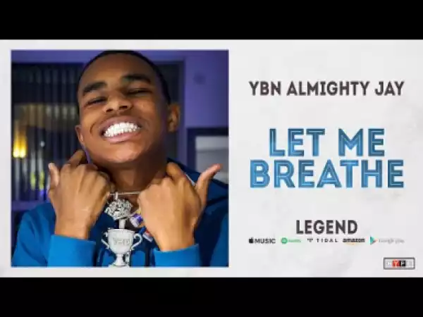 YBN Almighty Jay - Let Me Breathe (Legend)